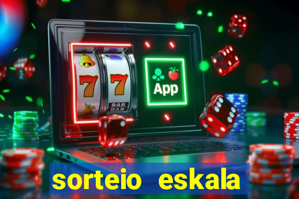 sorteio eskala loteria federal